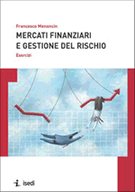Mercati finanziari e gestione del rischio Mercati finanziari e gestione del rischio